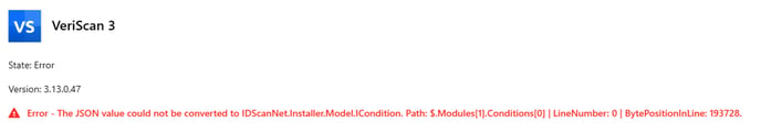 Error - The JSON value could not be converted to IDScan.net.Installer.Model.ICondition. Path: $.Modules[1],Conditions[0] | LineNumber: 0 | ByePositionInLine: 193728